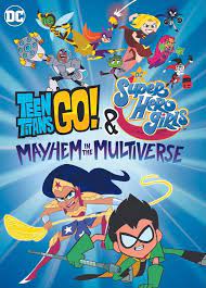 TEEN TITANS GO & DC SUPER HERO GIRLS MAYHEM IN THE MULTIVERSE (2022)
